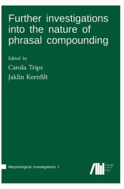 Cover for Dr Carola Trips · Further investigations into the nature of phrasal compounding (Hardcover Book) (2017)