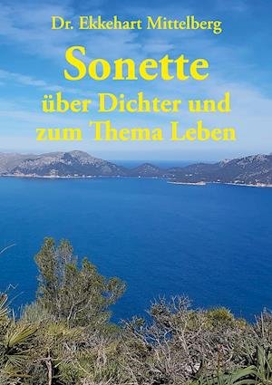Cover for Ekkehart Mittelberg · Sonette über Dichter und zum Thema Leben (Paperback Book) (2020)