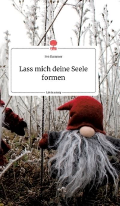 Lass mich deine Seele formen. Li - Kummer - Books -  - 9783990878132 - November 18, 2020