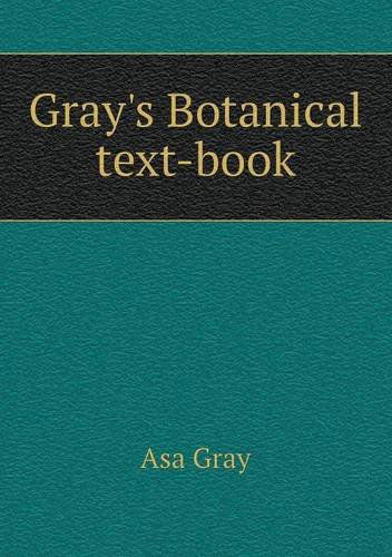 Cover for Asa Gray · Gray's Botanical Text-book (Paperback Book) (2013)