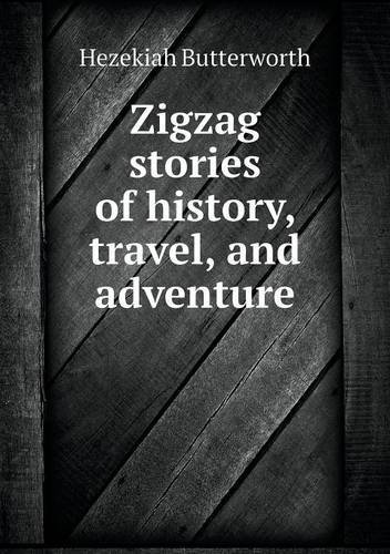 Cover for Hezekiah Butterworth · Zigzag Stories of History, Travel, and Adventure (Paperback Book) (2014)