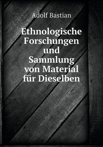 Cover for Adolf Bastian · Ethnologische Forschungen Und Sammlung Von Material Für Dieselben (Paperback Book) [German edition] (2014)