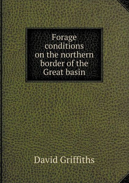 Cover for David Griffiths · Forage Conditions on the Northern Border of the Great Basin (Paperback Book) (2015)