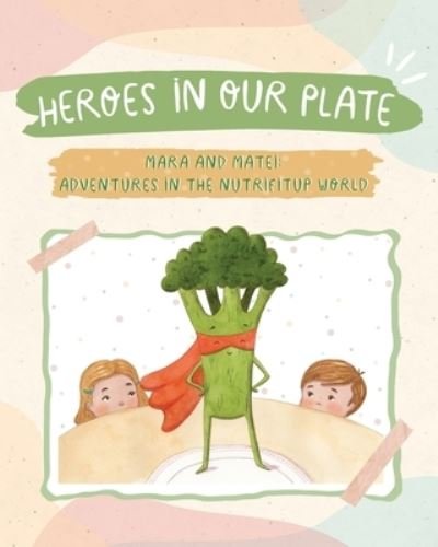 Cover for Iulia Bledea · Heroes in Our Plate (Pocketbok) (2020)