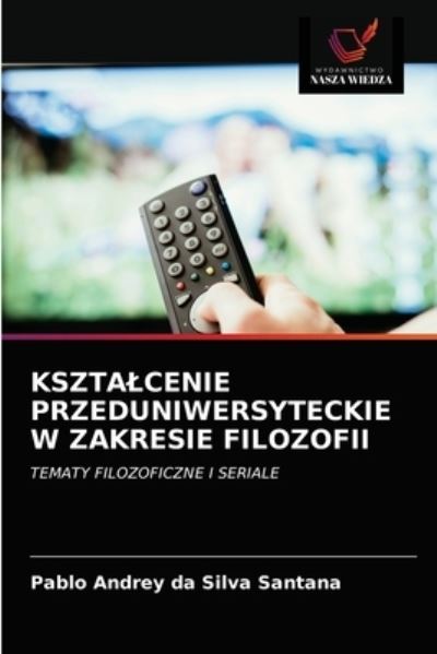 Cover for Pablo Andrey Da Silva Santana · Ksztalcenie Przeduniwersyteckie W Zakresie Filozofii (Paperback Book) (2021)