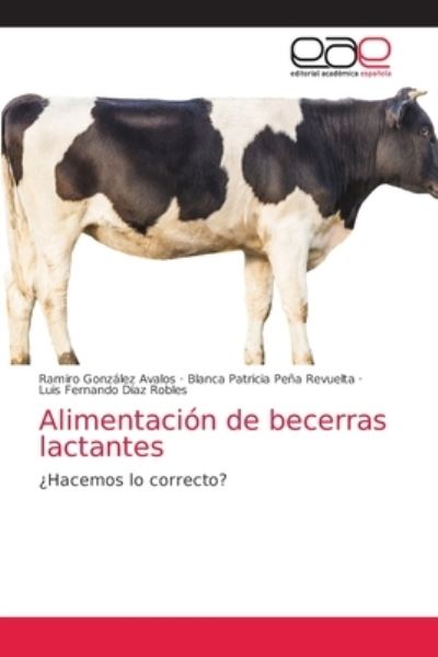 Cover for Ramiro Gonzalez Avalos · Alimentacion de becerras lactantes (Paperback Book) (2021)