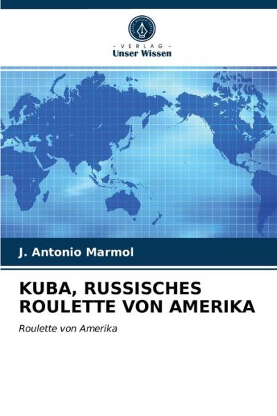 Cover for J Antonio Marmol · Kuba, Russisches Roulette Von Amerika (Paperback Book) (2021)