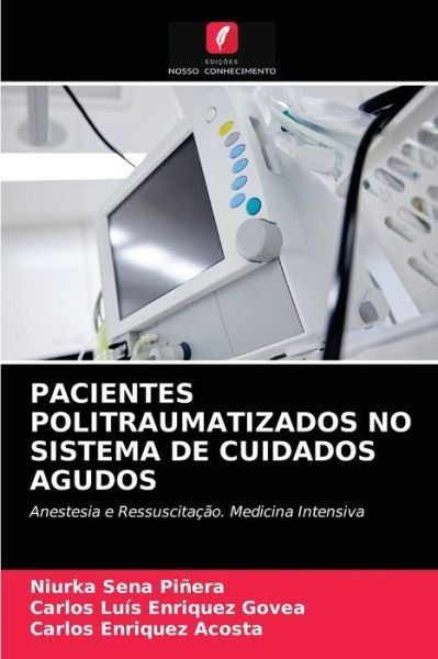 Cover for Niurka Sena Pinera · Pacientes Politraumatizados No Sistema de Cuidados Agudos (Paperback Book) (2021)