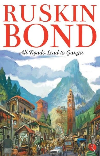 Cover for Ruskin Bond · All Roads Lead to Ganga (Pocketbok) (2008)