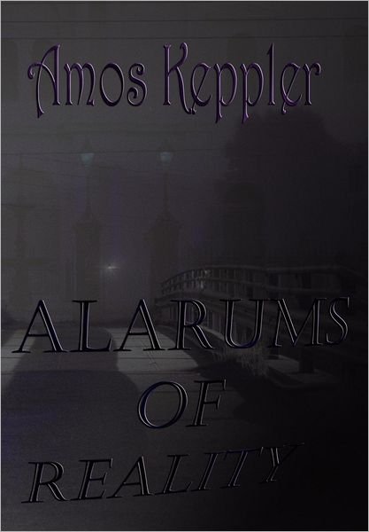 Cover for Amos Keppler · Alarums of Reality (Hardcover Book) (2012)