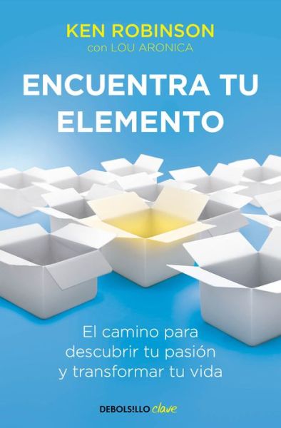 Cover for Sir Ken Robinson · Encuentra tu elemento: El camino para descubrir to pasion y transformar tu vida / Finding Your Element (Paperback Book) (2019)