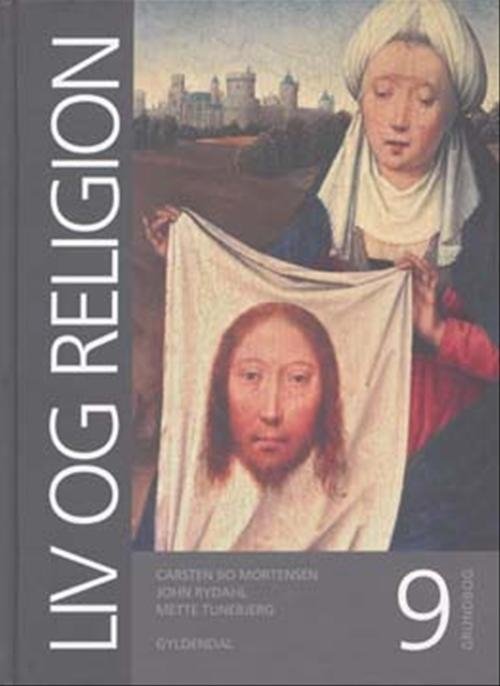 Cover for John Rydahl; Carsten Bo Mortensen; Mette Tunebjerg · Liv og religion: Liv og religion 9. Grundbog (Bound Book) [1th edição] [Indbundet] (2007)