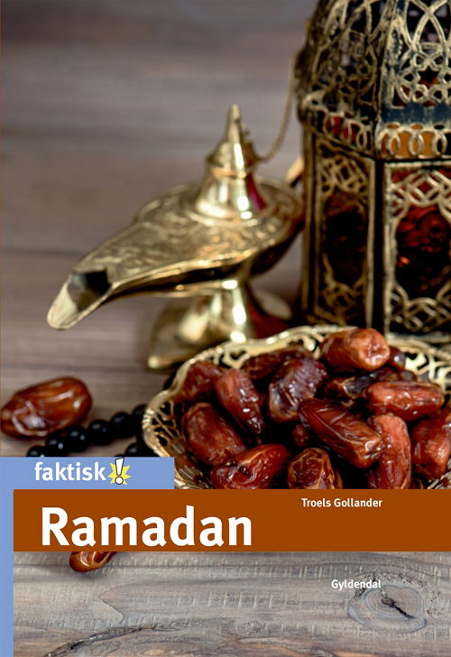 Faktisk!: Ramadan - Troels Gollander - Kirjat - Gyldendal - 9788702265132 - maanantai 12. maaliskuuta 2018