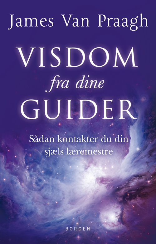 Visdom fra dine guider - James Van Praagh - Bøger - Borgen - 9788702294132 - 20. januar 2020