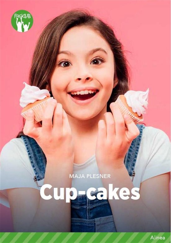 Fagklub: Cup-cakes, Grøn Fagklub - Maja Plesner - Books - Alinea - 9788723550132 - November 1, 2020