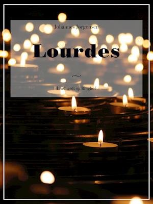 Lourdes - Johannes Jørgensen - Libros - Saga - 9788726009132 - 16 de agosto de 2018