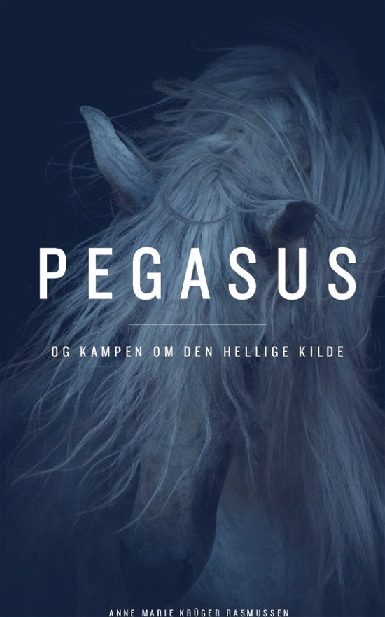 Cover for Anne Marie Krüger Rasmussen · Pegasus og kampen om den hellige kilde (Paperback Book) (2022)