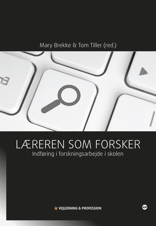 Cover for Mary Brekke og Tom Tiller (red.) · Vejledning og profession: Læreren som forsker (Hæftet bog) [1. udgave] (2014)