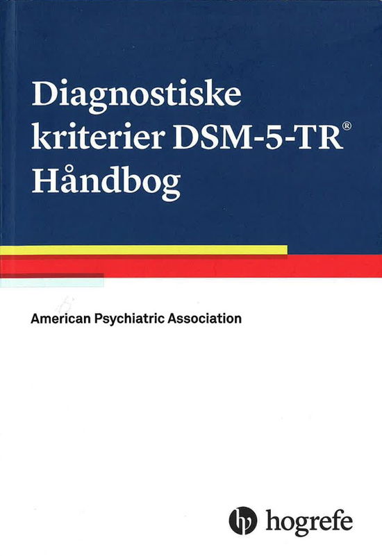 Diagnostiske kriterier DSM-5-TR Håndbog - American Psychiatric Association - Bøger - Hogrefe Psykologisk Forlag - 9788771351132 - 17. februar 2024