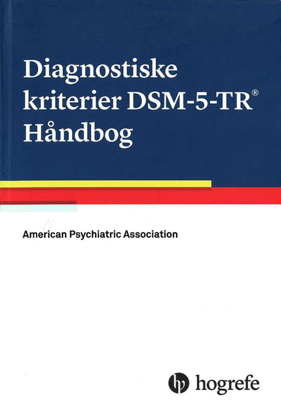 Diagnostiske kriterier DSM-5-TR Håndbog - American Psychiatric Association - Bücher - Hogrefe Psykologisk Forlag - 9788771351132 - 17. Februar 2024