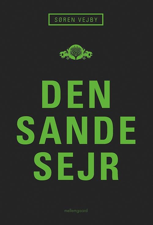 Den sande sejr - Søren Vejby - Kirjat - Mellemgaard - 9788771900132 - perjantai 13. toukokuuta 2016