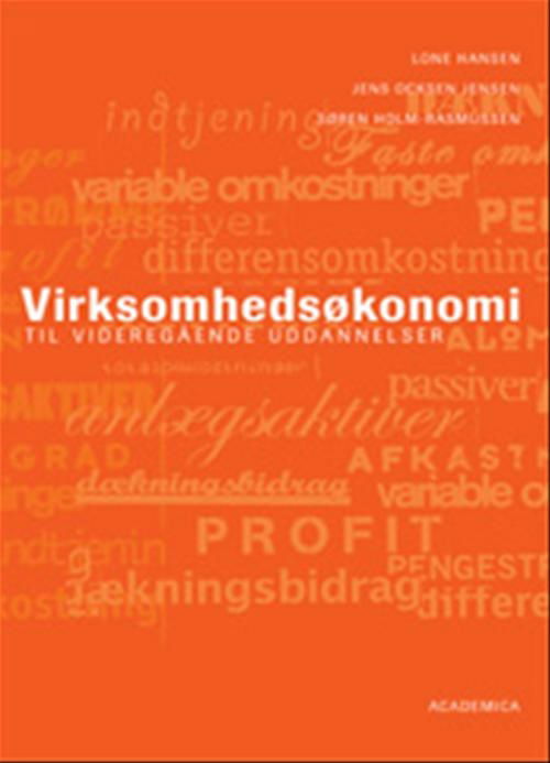 Cover for Jens Ocksen Jensen; Lone Hansen; Søren Holm-Rasmussen · Virksomhedsøkonomi - til videregående uddannelser (Poketbok) [1:a utgåva] (2005)