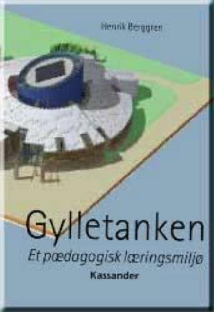 Cover for Henrik Berggren · Gylletanken - et pædagogisk læringsmiljø (Book) [1. Painos] [Ingen] (2001)