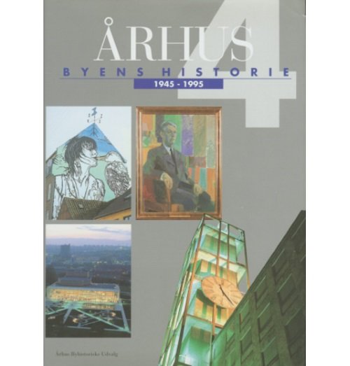 Cover for Flere forfattere · Århus: Byens historie 1945-1995, Bind 4 (Hardcover bog) [1. udgave] (1995)