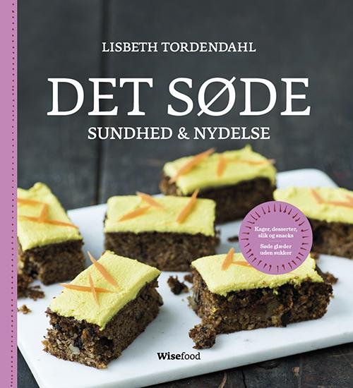 Det Søde - Lisbeth Tordendahl - Bøger - Wisefood - 9788799593132 - 7. april 2014