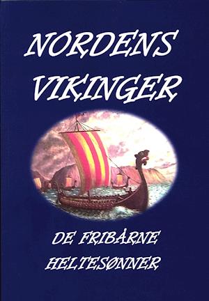 Cover for Svend Engell-Nielsen · Nordens Vikinger - De Fribårne Heltesønner (Paperback Book) [1st edition] (2021)