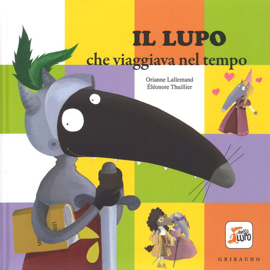 Cover for Orianne Lallemand · Il Lupo Che Viaggiava Nel Tempo. Amico Lupo. Ediz. A Colori (Book)