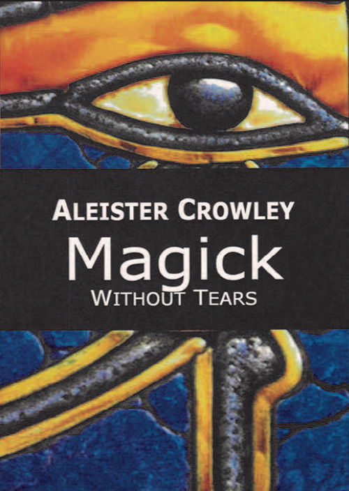 Cover for Aleister Crowley · Magick. Without Tears (Book)