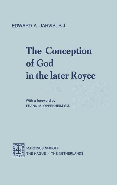 E.A. Jarvis · The Conception of God in the Later Royce (Taschenbuch) [Softcover reprint of the original 1st ed. 1975 edition] (1975)