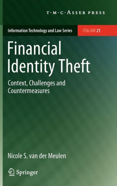 Nicole S. Van Der Meulen · Financial Identity Theft: Context, Challenges and Countermeasures - Information Technology and Law Series (Hardcover Book) (2011)