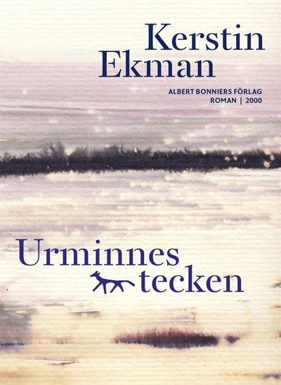 Urminnes tecken - Kerstin Ekman - Bøger - Albert Bonniers Förlag - 9789143504132 - 29. oktober 2009