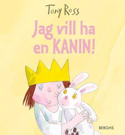 Cover for Tony Ross · Lilla prinsessan: Jag vill ha en kanin! (Indbundet Bog) (2019)