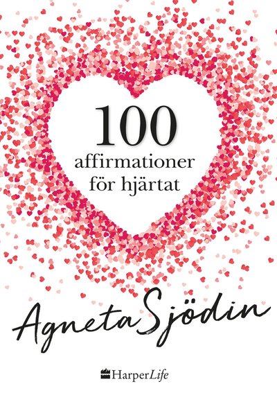 Cover for Agneta Sjödin · 100 affirmationer för hjärtat (Bound Book) (2019)