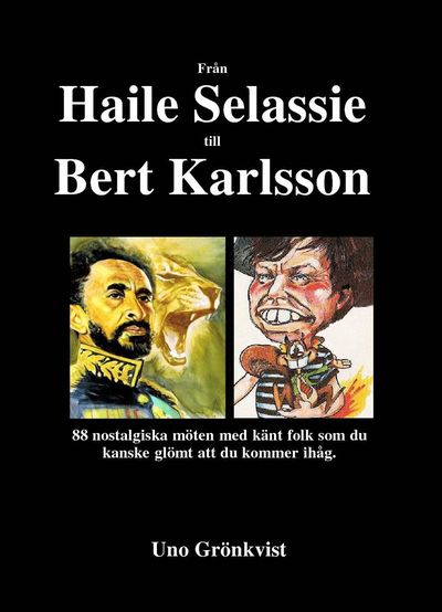 Cover for Uno Grönkvist · Från Haile Selassie till Bert Karlsson : 88 nostalgiska möten med känt folk som du kanske glömt att du kommer ihåg (Hardcover Book) [Ned edition] (2019)