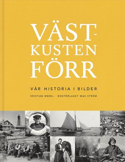 Cover for Kristian Wedel · Västkusten förr : vår historia i bilder (Hardcover Book)