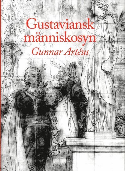 Cover for Gunnar Artéus · Gustaviansk människosyn (Bound Book) (2013)