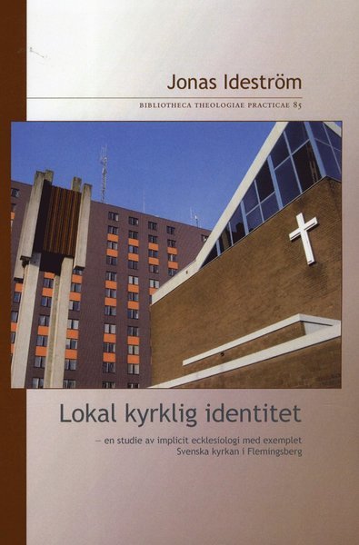 Cover for Jonas Ideström · Lokal kyrklig identitet : en studie av implicit ecklesiologi med exemplet Svenska kyrkan i Flemingsberg (Bog) (2011)