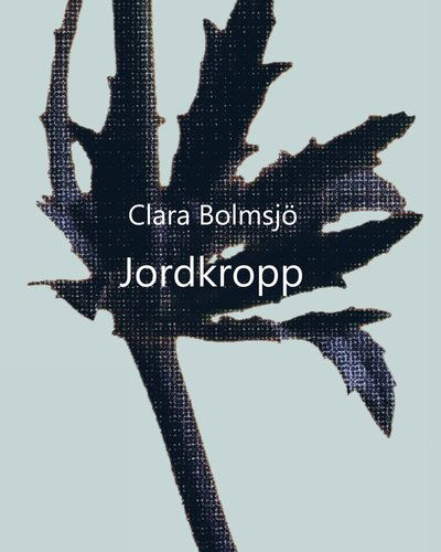 Cover for Clara Bolmsjö · Jordkropp (Buch) (2018)