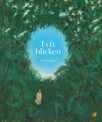 Cover for Azul López · Lyft blicken (Hardcover Book) (2025)