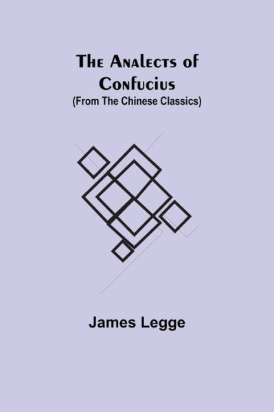 Cover for James Legge · The Analects of Confucius (from the Chinese Classics) (Pocketbok) (2021)