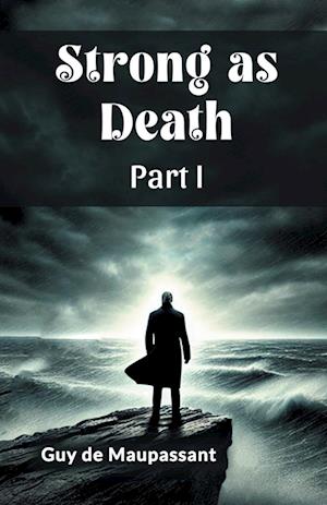 Cover for Guy De Maupassant · Strong as Death Part I (Edition2024) (Paperback Book) (2024)