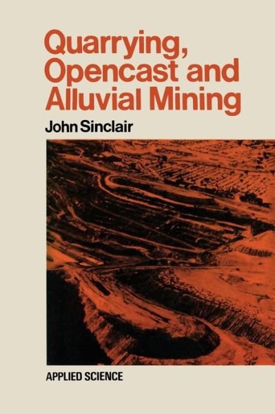 John Sinclair · Quarrying Opencast and Alluvial Mining (Paperback Book) [Softcover reprint of the original 1st ed. 1969 edition] (2012)