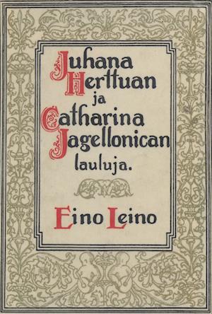 Cover for Eino Leino · Juhana Herttuan ja Catharina Jagellonican lauluja (Paperback Book) (2013)