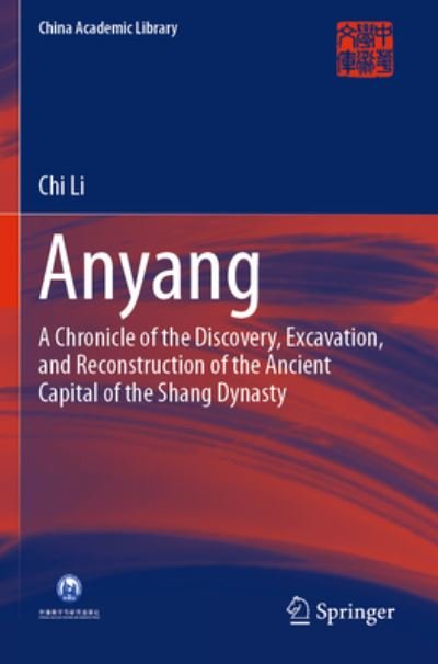 Cover for Chi Li · Anyang: A Chronicle of the Discovery, Excavation, and Reconstruction of the Ancient Capital of the Shang Dynasty - China Academic Library (Paperback Book) [1st ed. 2021 edition] (2022)