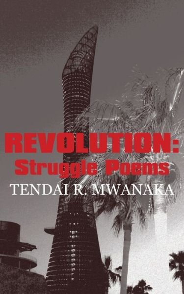 Cover for Tendai R Mwanaka · Revolution: Struggle Poems (Paperback Book) (2015)