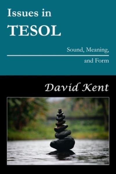 Cover for David Kent · Issues in TESOL: Sound, Meaning, and Form - Issues in Tesol (Paperback Bog) (2021)